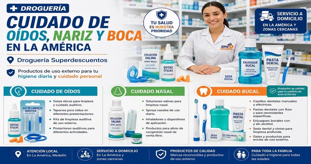 Productos para cuidado de oídos, nariz y boca en Droguería Superdescuentos La América, Medellín